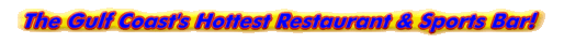 The Gulf Coast's Hottest Sportsbar